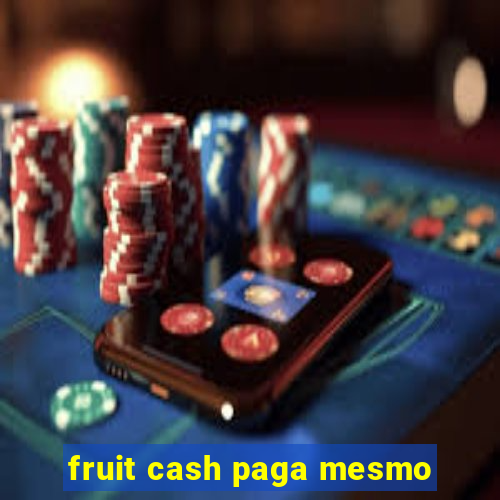 fruit cash paga mesmo